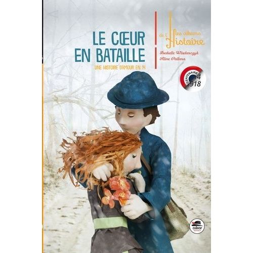 Le Coeur En Bataille - Une Histoire D'amour En 14