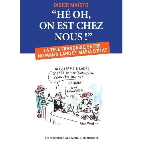 Hé Ho, On Est Chez Nous ! - La Télé Française, Entre No Man's Land Et Mafia D'etat