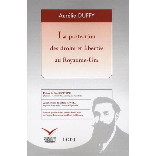 La Protection Des Droits Et Libertés Au Royaume-Uni - Recherche Sur Le Human Rights Act 1998 Et Les Mutations Du Droit Constitutionnel Britannique Face Aux Exigences De La Convention...