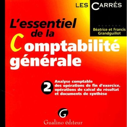 L'essentiel De La Comptabilité Générale - Tome 2, Analyse Comptable Des Opérations De Fin D'exercice, Opérations De Calcul Du Résultat Et Documents De Synthèse