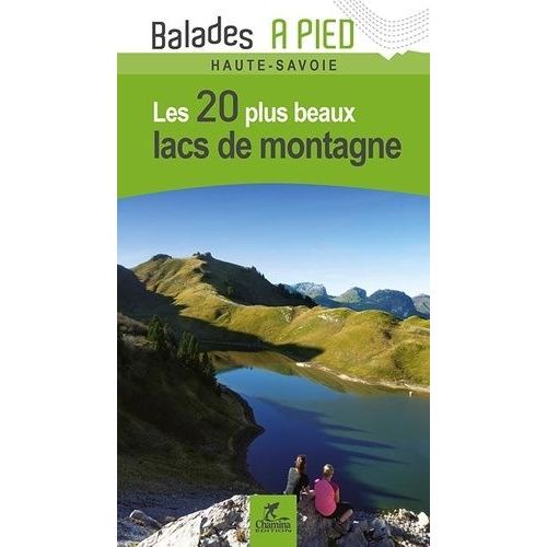 Les 20 Plus Beaux Lacs De Montagne Haute-Savoie