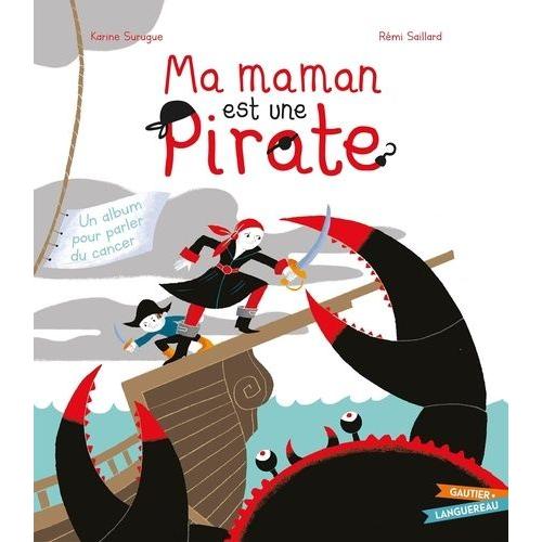 Ma Maman Est Une Pirate - Un Album Pour Parler Du Cancer