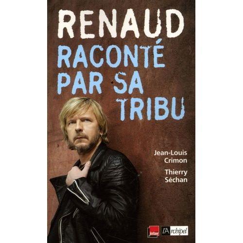 Renaud Raconté Par Sa Tribu