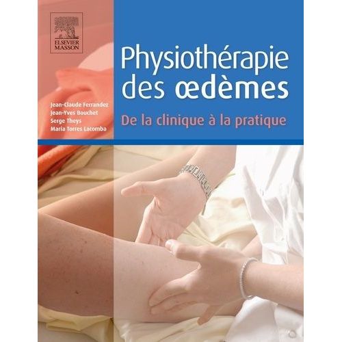 Physiothérapie Des Oedèmes - De La Clinique À La Pratique