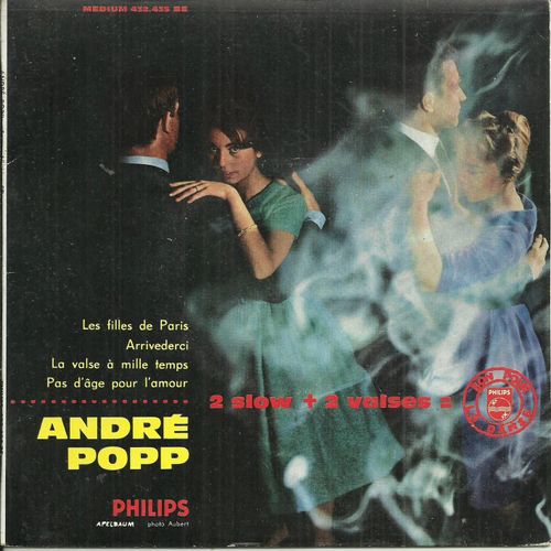 André Popp Ses Choeurs Et Son Grand Orchestre À Cordes : Les Filles De Paris (Paul Anka) - Arrivederci / La Valse A Mille Temps (J. Brel) - Pas D'age Pour L'amour