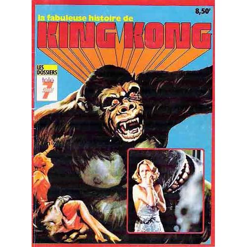 Les Dossiers De Télé 7 Jours Hors-Série  N° Hs : La Fabuleuse Histoire De King Kong