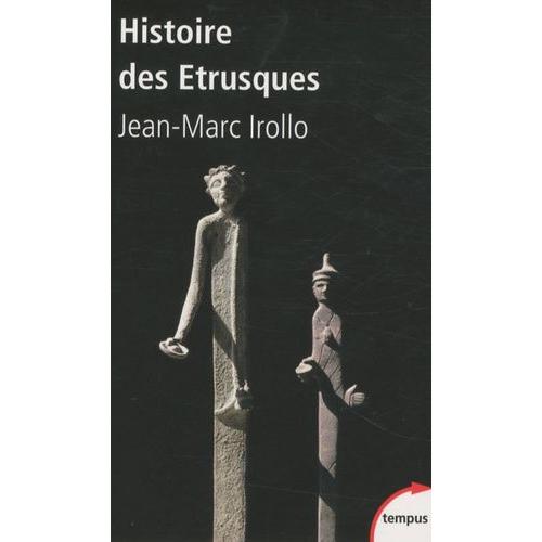 Histoire Des Étrusques - L'antique Civilisation Toscane Viiie-Ier Siècle Av - J.-C