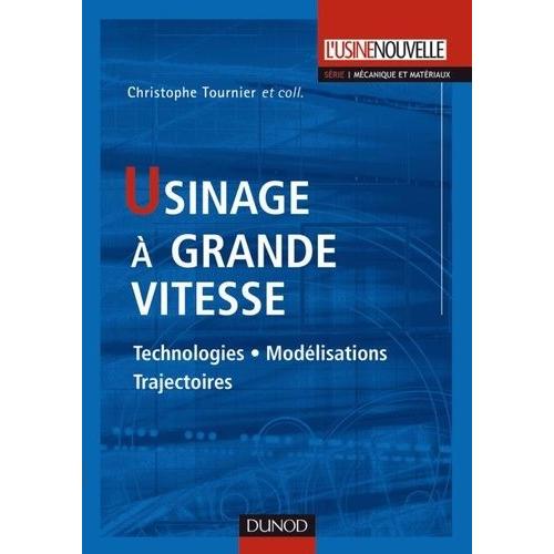 Usinage À Grande Vitesse - Technologies, Modélisations, Trajectoires