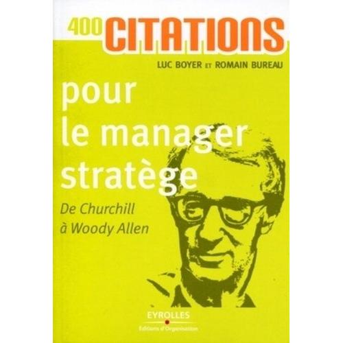 400 Citations Pour Le Manager Stratège - De Churchill À Woody Allen