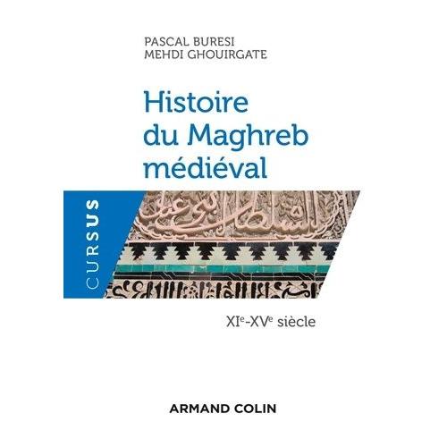 Histoire Du Maghreb Médiéval - Xie-Xve Siècle