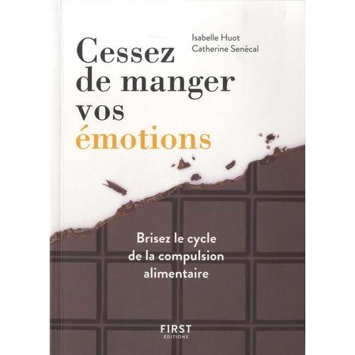 Cessez De Manger Vos Émotions - Brisez Le Cycle De La Compassion Alimentaire