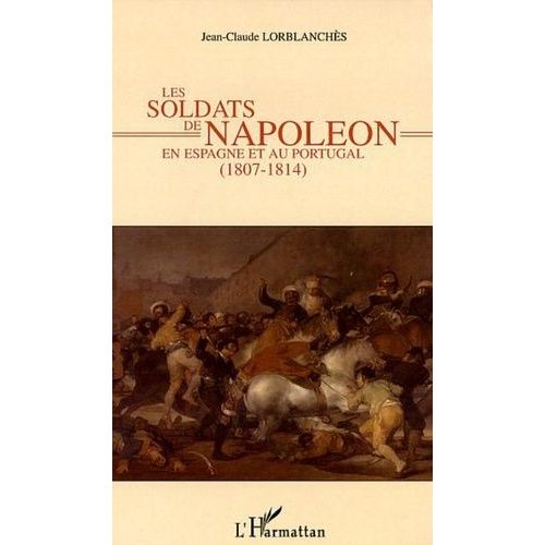 Les Soldats De Napoléon En Espagne Et Au Portugal - 1807-1814