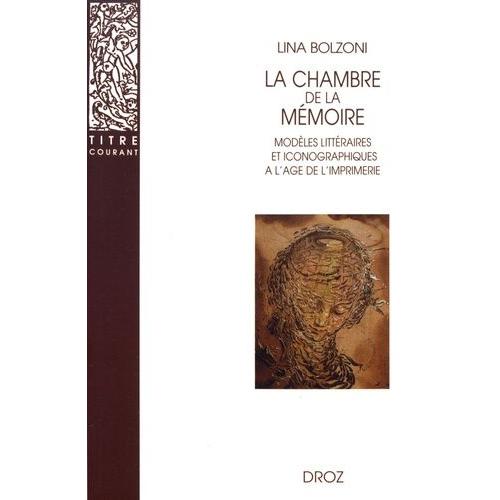 La Chambre De La Mémoire - Modèles Littéraires Et Iconographiques À L'âge De L'imprimerie