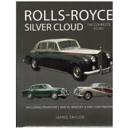 Rolls-Royce Silver Cloud - The Complete Story