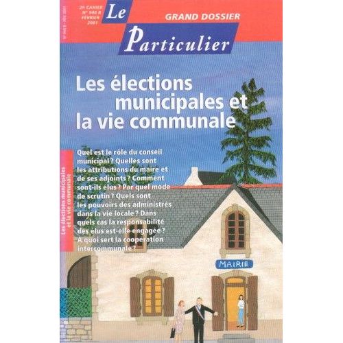 Le Particulier N° 940b : Grand Dossier : Les Élections Municipales Et La Vie Communale