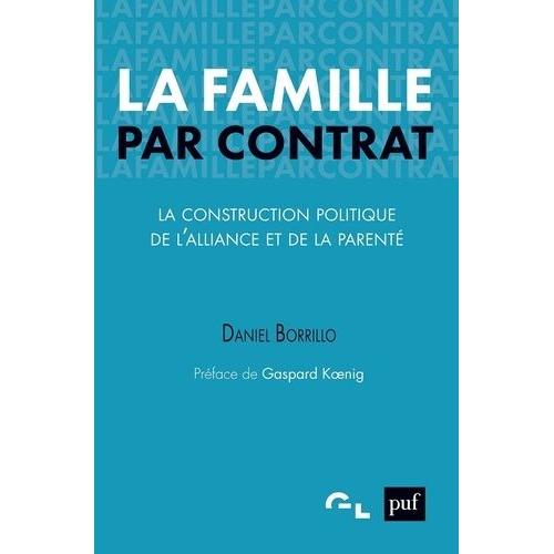 La Famille Par Contrat - La Construction Politique De L'alliance Et De La Parenté