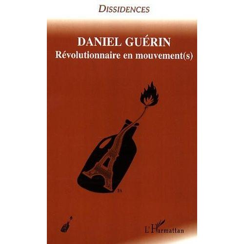 Daniel Guérin - Tome 2 : Révolutionnaire En Mouvement(S)