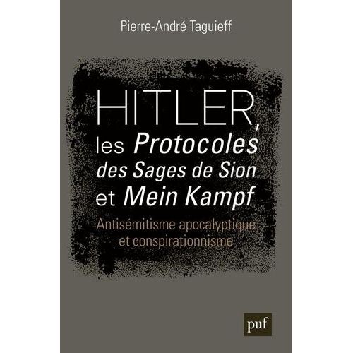 Hitler, Les Protocoles Des Sages De Sion Et Mein Kampf - Antisémitisme Apocalyptique Et Conspirationnisme