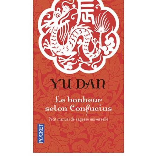 Le Bonheur Selon Confucius - Petit Manuel De Sagesse Universelle