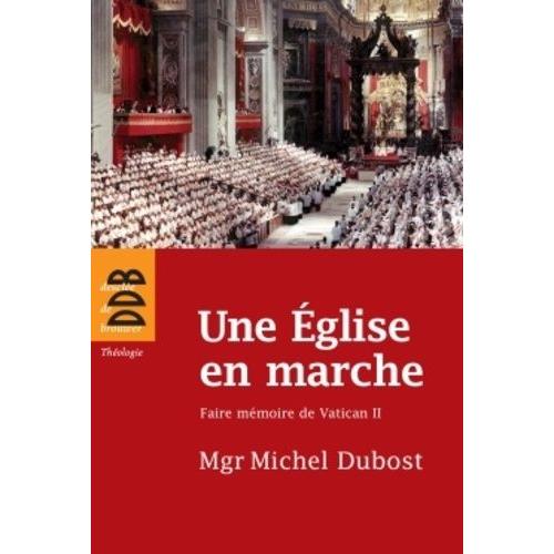 Une Eglise En Marche - Faire Mémoire De Vatican Ii