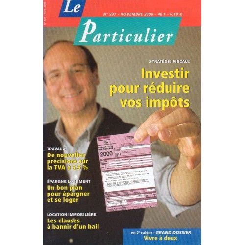 Le Particulier N° 937 : Stratégie Fiscale : Investir Pour Réduire Vos Impôts