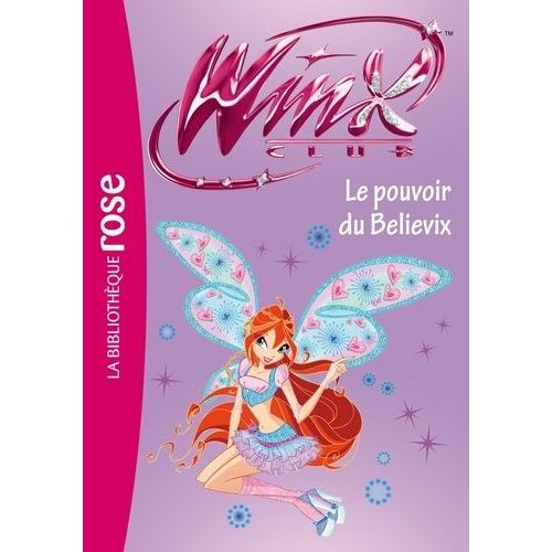 Winx Club Tome 34 - Le Pouvoir Du Believix