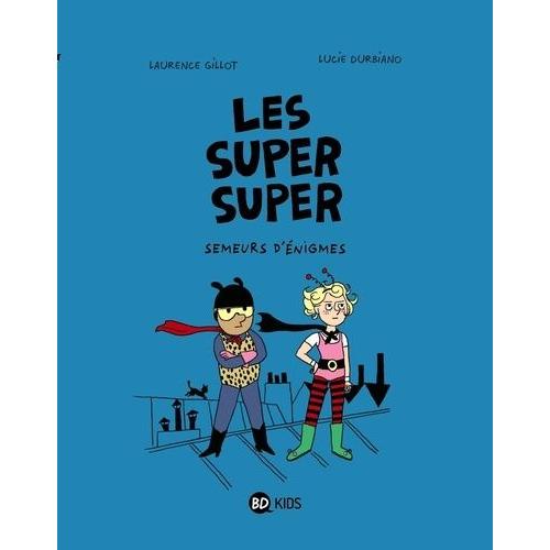 Les Super Super Tome 1 - Semeurs D'énigmes