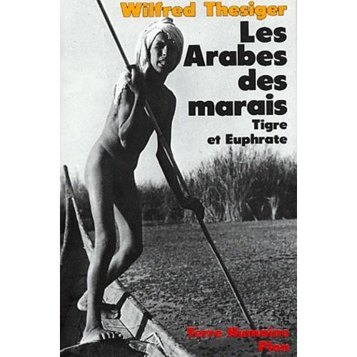 Les Arabes Des Marais - Tigre Et Euphrate