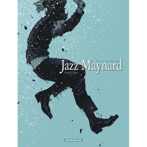 Jazz Maynard Tome 6 - Trois Corbeaux