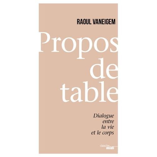 Propos De Table - Dialogue Entre La Vie Et Le Corps