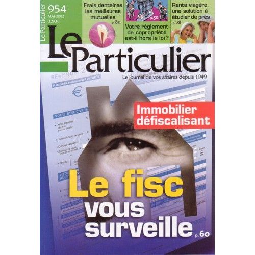 Le Particulier N° 954 : Immobilier Défiscalisant : Le Fisc Vous Surveille
