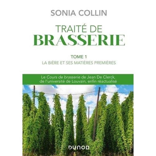 Traité De Brasserie - Tome 1, La Bière Et Ses Matières Premières