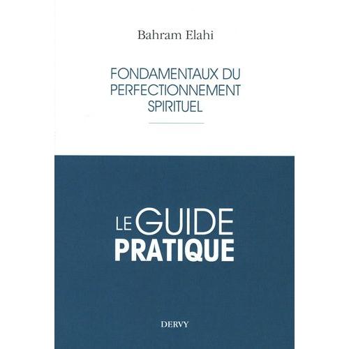 Fondamentaux Du Perfectionnement Spirituel - Le Guide Pratique