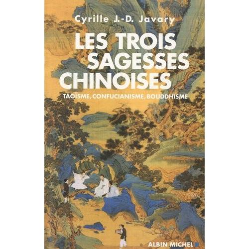 Les Trois Sagesses Chinoises - Taoïsme, Confucianisme, Bouddhisme