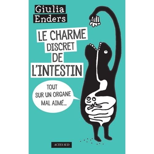Le Charme Discret De L'intestin - Tout Sur Un Organe Mal Aimé