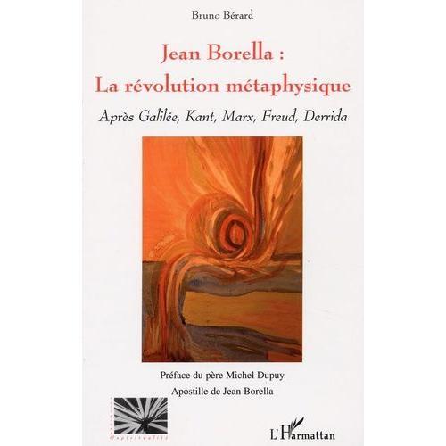 Jean Borella : La Révolution Métaphysique - Après Galilée, Kant, Marx, Freud, Derrida