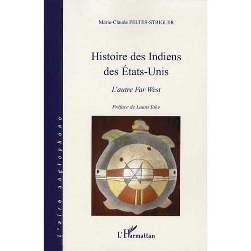 Histoire Des Indiens Des Etats-Unis - L'autre Far West