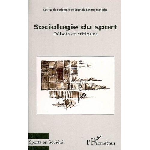 Sociologie Du Sport - Débats Et Critiques