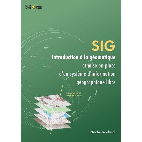 Sig - Introduction À La Géomatique Et Mise En Place D'un Système D'information Géographique Libre