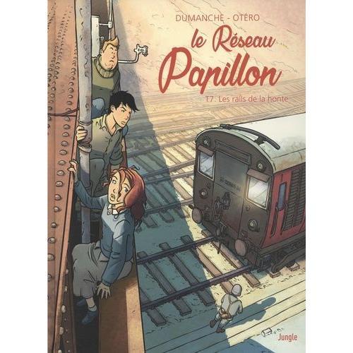 Le Réseau Papillon Tome 7 - Les Rails De La Honte