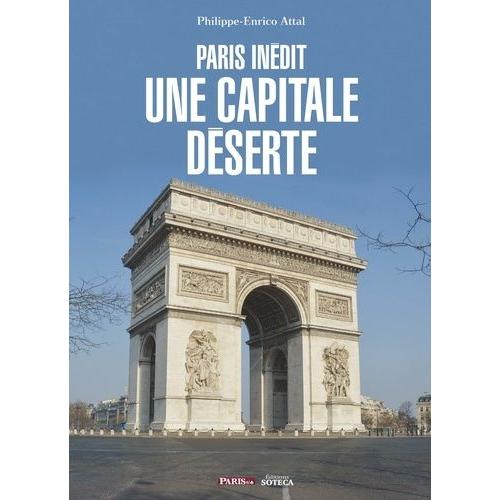 Une Capitale Deserte - Paris Inédit