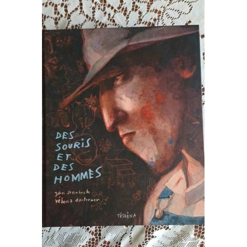 Des Souris Et Des Hommes De Steinbeck , Illustré Rebecca Daudremer, Illustratrice De Genie. Tres Beau Livre,