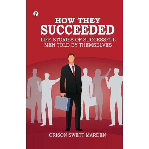 How They Succeeded Life Stories Of Successful Men Told By Themselves