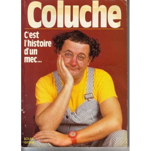 Solar Sygma N° 01 : Coluche C'est L' Histoire D'un Mec...