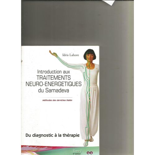 Introduction Aux Traitements Neuro-Energétiques Du Samadeva Du Diagnostic A La Thérapie Par Idris Lahore