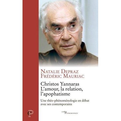 Christos Yannaras, L'amour, La Relation, L'apophatisme