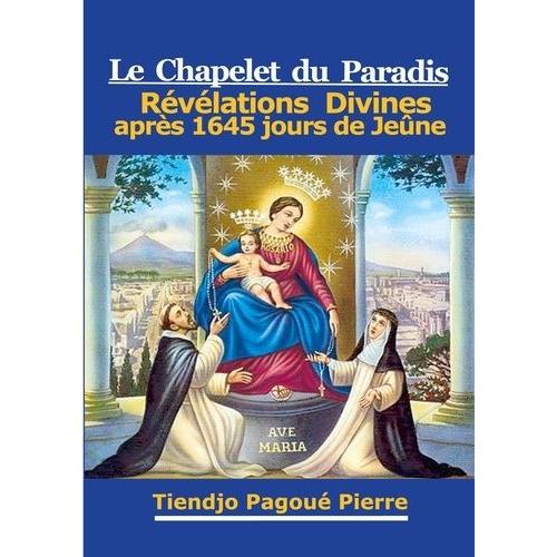 Le Chapelet Du Paradis - Révélations Divines Après 1645 Jours De Jeûne