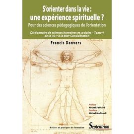 S'orienter Dans La Vie : Une Expérience Spirituelle ? Pour Des Sciences Pédagogiques De L'orientation - Dictionnaire De Sciences Humaines Et Sociales Tome 4, De La 701e À La 800e...