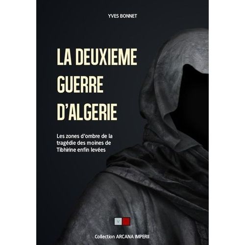 La Deuxième Guerre D'algérie - Les Zones D'ombres De La Tragédie Des Moines De Tibhirine Enfin Levées
