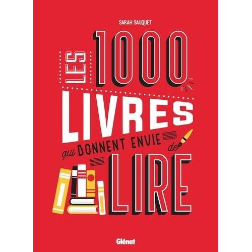 Les 1000 Livres Qui Donnent Envie De Lire